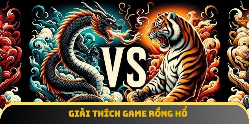 Giải thích game Rồng Hổ