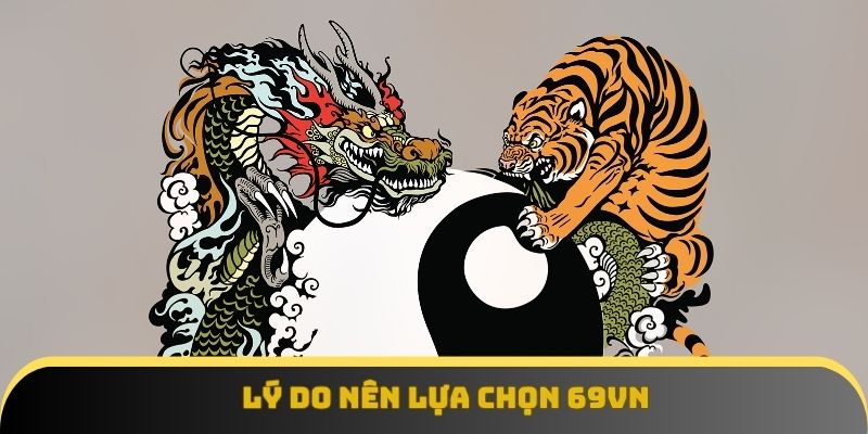 Lý do nên lựa chọn 69vn