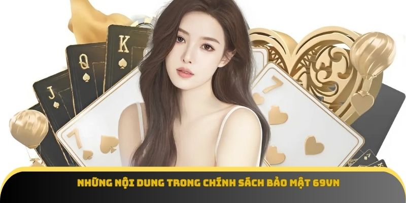 Các nội dung quan trọng trong chính sách bảo mật 69VN