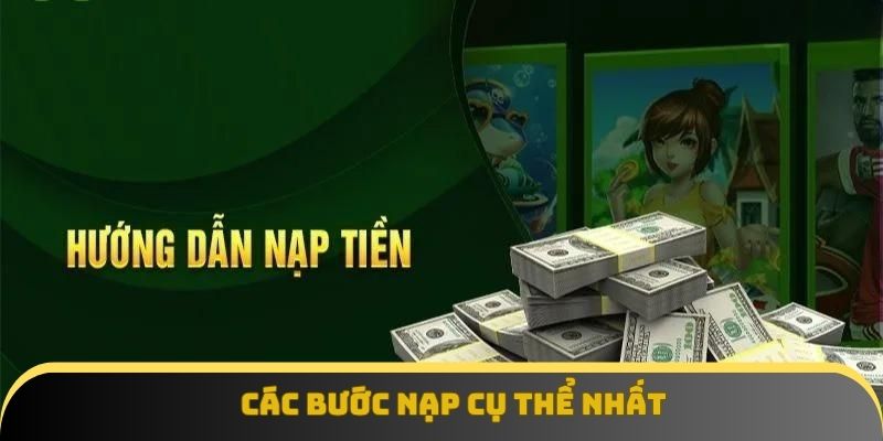 Các bước nạp cụ thể nhất