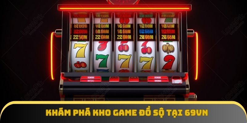 Khám phá kho game đồ sộ tại 69vn