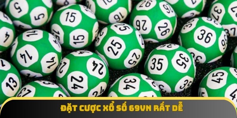 Đặt cược xổ số 69vn rất dễ
